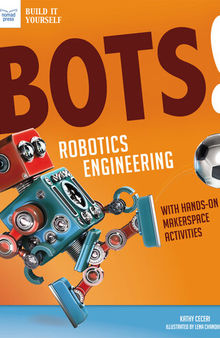 Bots! Robotics Engineering: with Hands-On Makerspace Activities