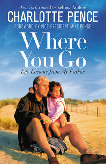 Where You Go: Life Lessons from My Father