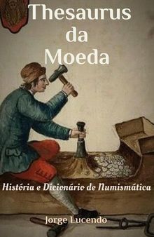 Thesaurus da Moeda História e Dicionário de Numismática