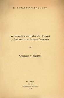 Los elementos derivados del Aymará y Quichua en el Idioma Araucano. Araucano y Rapanui