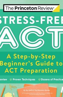 Stress-Free ACT: A Step-By-Step Beginner's Guide to ACT Preparation