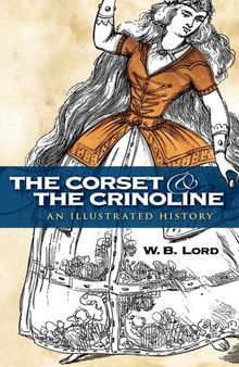 The Corset and the Crinoline: An Illustrated History