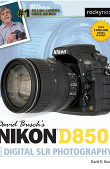 David Busch's Nikon D850 Guide to Digital SLR Photography