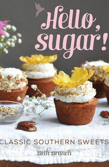 Hello, Sugar!: Classic Southern Sweets