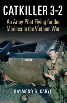 Catkiller 3-2: An Army Pilot Flying for the Marines in the Vietnam War