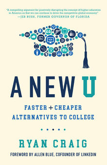 A New U: Faster + Cheaper Alternatives to College