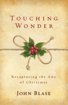 Touching Wonder: Recapturing the Awe of Christmas