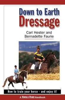 Down to Earth Dressage: How to Train Your Horse--And Enjoy It!