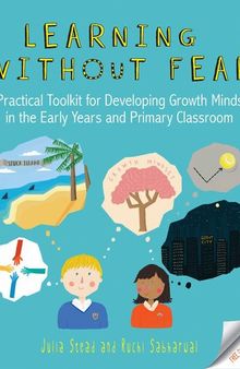Learning Without Fear: A Practical Toolkit for Developing Growth Mindset in the Early Years and Primary Classroom