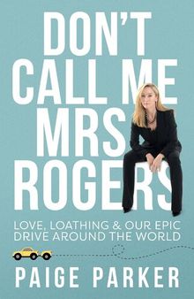 Don't Call Me Mrs Rogers: Love Loathing and Our Epic Drive Around the World