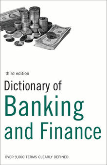 Dictionary of Banking and Finance: Over 9,000 terms clearly defined