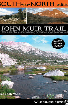 John Muir Trail: South to North edition: The Essential Guide to Hiking America's Most Famous Trail