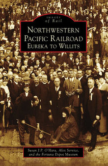Northwestern Pacific Railroad: Eureka to Willits