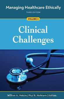 Managing Healthcare Ethically, Volume 3: Clinical Challenges
