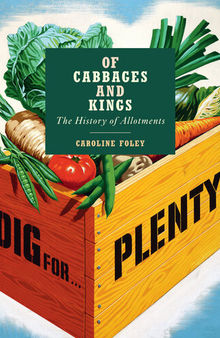 Of Cabbages and Kings: the History of Allotments