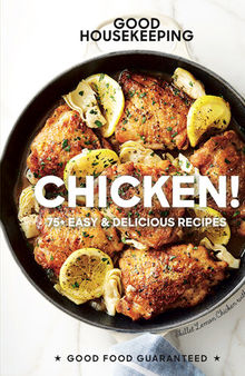 Good Housekeeping: Chicken!: 75+ Easy & Delicious Recipes