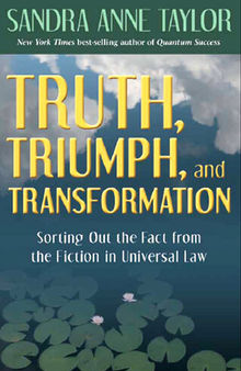 Truth, Triumph, and Transformation: Sorting Out the Fact from the Fiction in Universal Law