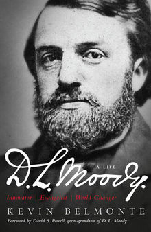 D.L. Moody--A Life: Innovator, Evangelist, World Changer