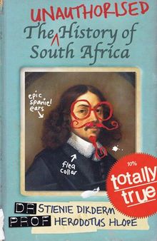 The Unauthorised History of South Africa