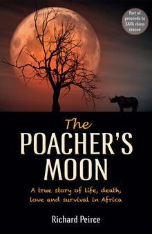 The Poacher's Moon: A True Story of Life, Death, Love and Survival from South Africa's Western Cape