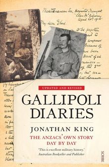 Gallipoli Diaries: the Anzacs' own story, day by day