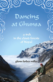 Dancing at Ghunsa: A Trek in the Cloud Forest of Nepal