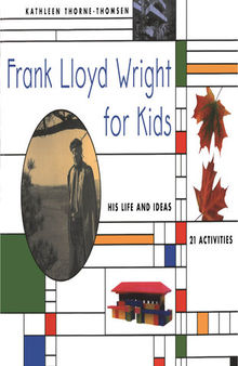 Frank Lloyd Wright for Kids: His Life and Ideas, 21 Activites
