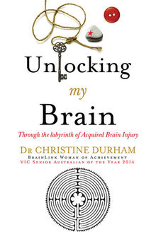 Unlocking My Brain: Through the Labyrinth of Acquired Brain Injury
