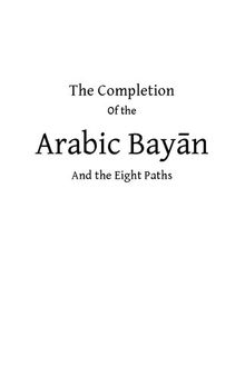 The Completion of the Arabic Bayān and the Eight Paths