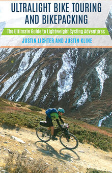 Ultralight Bike Touring and Bikepacking: The Ultimate Guide to Lightweight Cycling Adventures