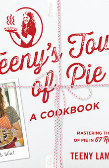 Teeny's Tour of Pie: A Cookbook
