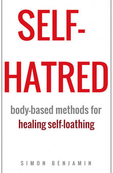 Self-hatred: Body-based Methods for Healing Self-loathing