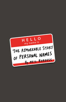 Hello, My Name Is...: The Remarkable Story of Personal Names