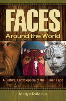Faces Around the World: A Cultural Encyclopedia of the Human Face