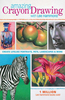 Amazing Crayon Drawing with Lee Hammond: Create Lifelike Portraits, Pets, Landscapes and More