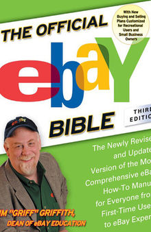 The Official eBay Bible: The Newly Revised and Updated Version of the Most Comprehensive eBay How-To Manu