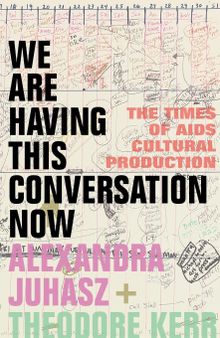 We Are Having This Conversation Now: The Times of AIDS Cultural Production