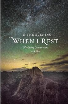 In the Evening When I Rest: Life-Giving Conversations with God