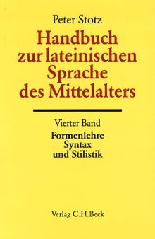 Handbuch zur lateinischen Sprache des Mittelalters - Formenlehre, Syntax und Stilistik