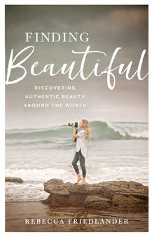Finding Beautiful: Discovering Authentic Beauty Around the World