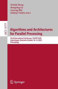 Algorithms and Architectures for Parallel Processing. 22nd International Conference, ICA3PP 2022 Copenhagen, Denmark, October 10–12, 2022 Proceedings
