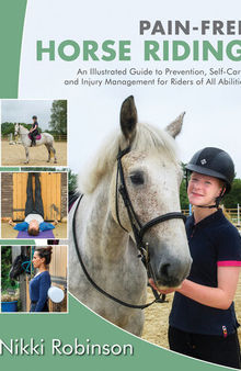 Pain-Free Horse Riding: An Illustrated Guide to Prevention, Self-Care, and Injury Management for Riders of All Abilities