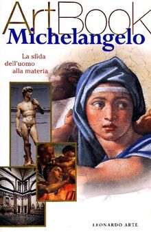 Michelangelo. La sfida dell'uomo alla materia. Ediz. illustrata