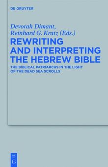 Rewriting and Interpreting the Hebrew Bible: The Biblical Patriarchs in the Light of the Dead Sea Scrolls