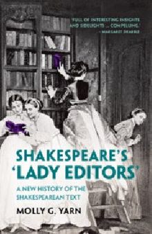 Shakespeare's ‘Lady Editors': A New History of the Shakespearean Text