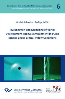 Investigation and Modelling of Vortex Development and Gas Entrainment in Pump Intakes under Critical Inflow Conditions