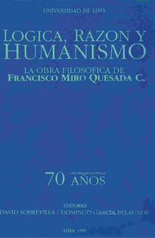 Lógica, razón y humanismo. La obra filosófica de Francisco Miró Quesada C.: libro homenaje por sus 70 años