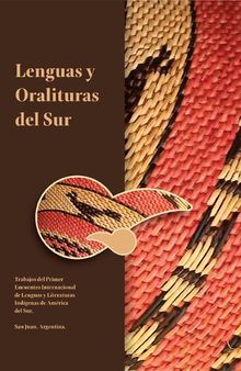 Lenguas y Oralituras del Sur. Trabajos del Primer Encuentro Internacional de Lenguas y Literaturas Indígenas de América del Sur, San Juan, Argentina