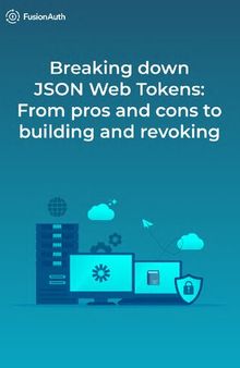 Breaking down JSON Web Tokens. From pros and cons to building and revoking