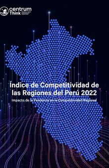 Índice de Competitividad de las Regiones del Perú 2022: Impacto de la Pandemia en la Competitividad Regional